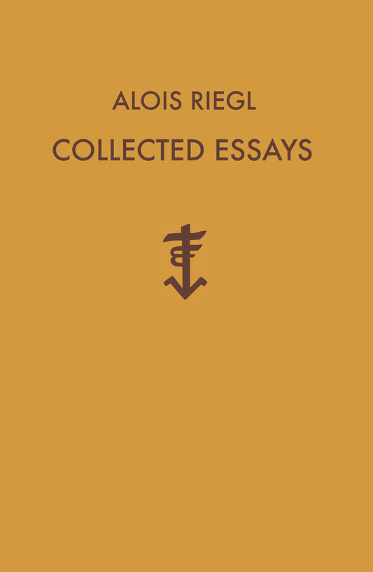 Collected Essays By Alois Riegl, Translated by Karl Johns