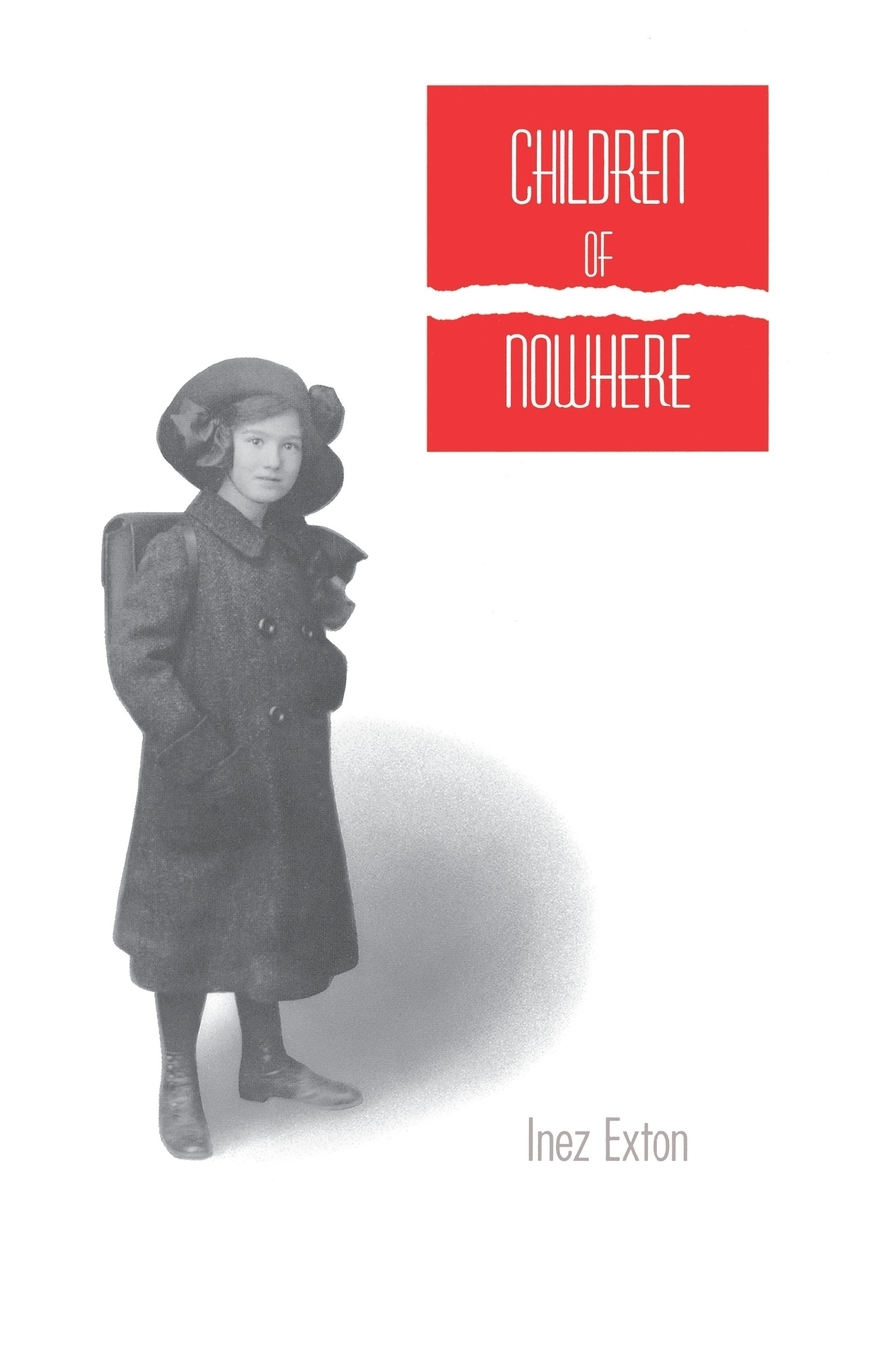 Children of Nowhere An Autobiographical Biography of an Era By Inez Exton