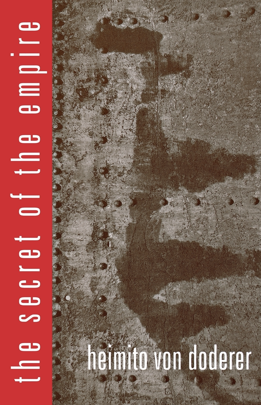 The Secret of the Empire By Heimito von Doderer, Translation, Foreword and Afterword by John S. Barrett