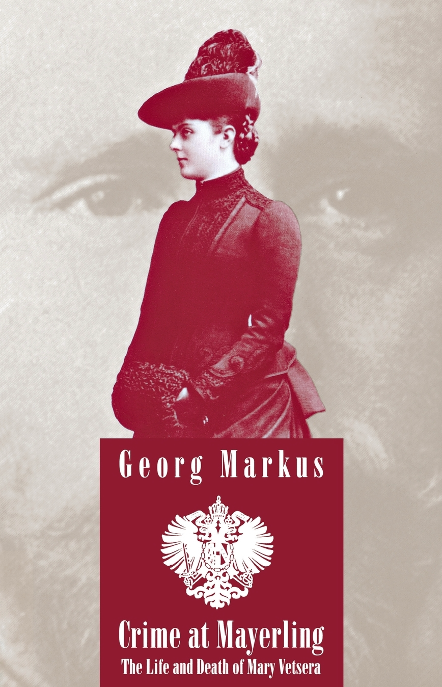 Crime at Mayerling By Georg Markus Translated by Carvell de Bussy