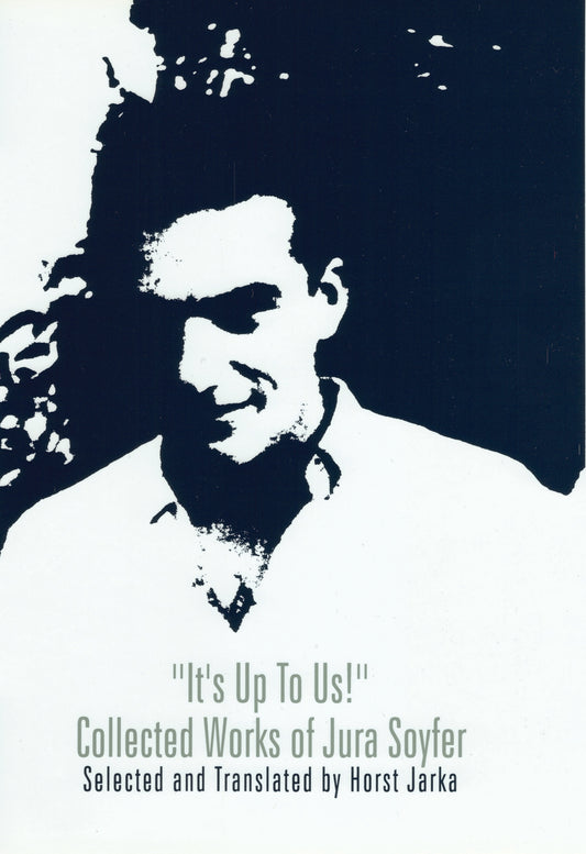 It's Up To Us!: Collected Works of Jura Soyfer Selected, Edited and Translated by Horst Jarka