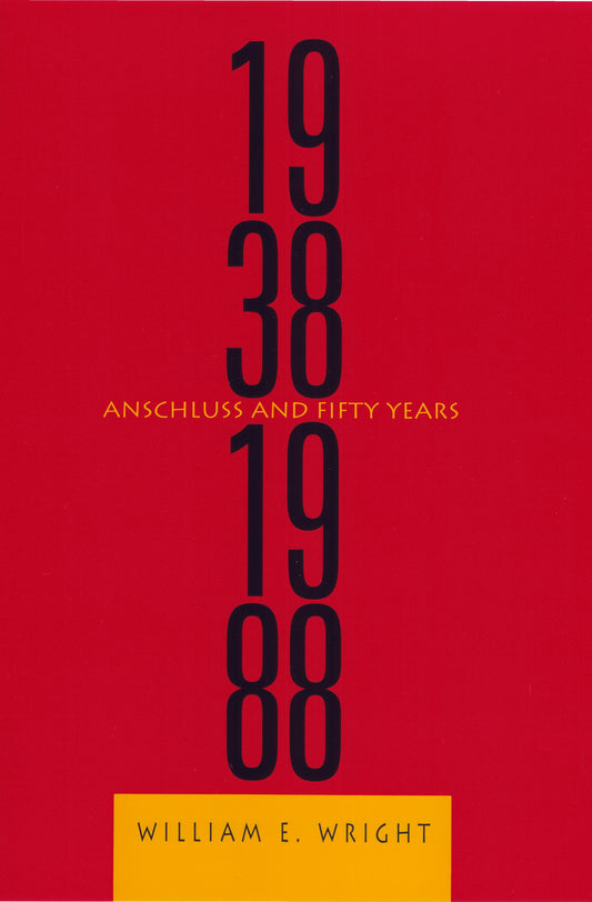 Austria, 1938-1988: Anschluss and Fifty Years Edited and Introduced by William E. Wright
