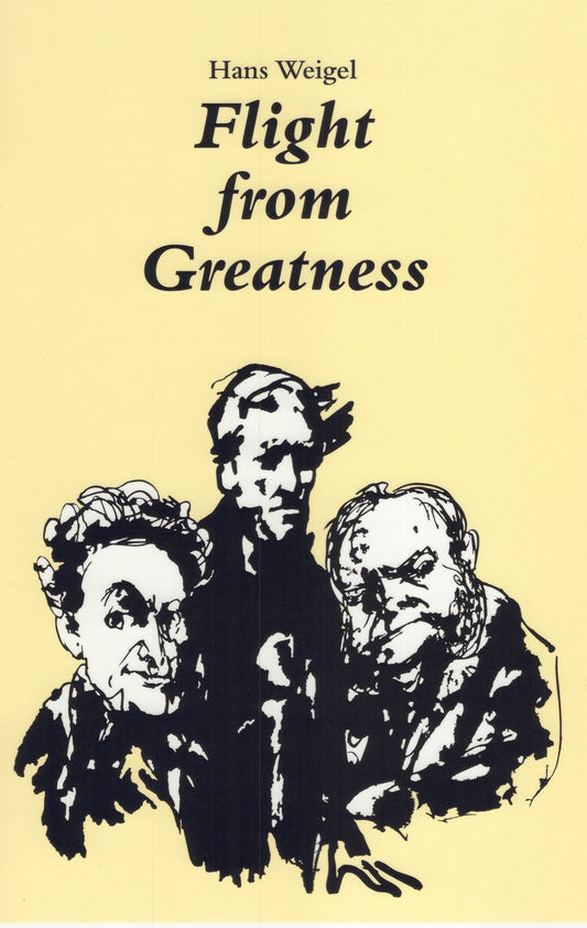 Flight from Greatness: Six Variations on Perfection in Imperfection By Hans Weigel, Translation and Afterword by Lowell A. Bangerter