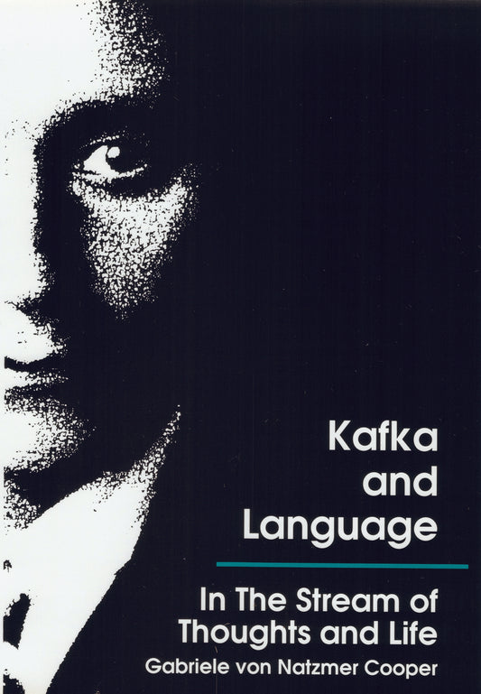 Kafka and Language: In the Stream of Thoughts and Life By Gabriele von Natzmer Cooper