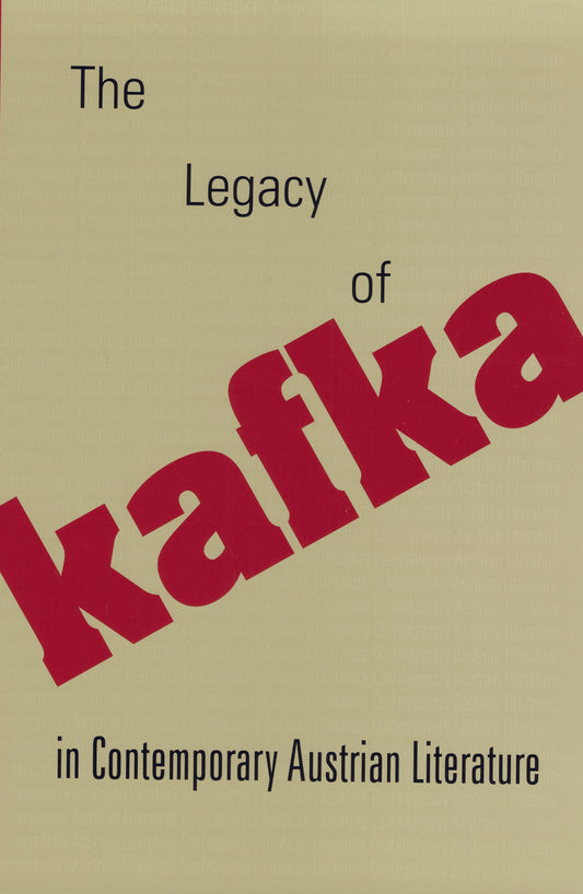 The Legacy of Kafka in Contemporary Austrian Literature Edited by Frank Pilipp