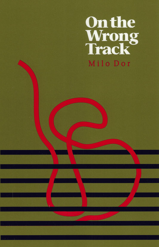 On the Wrong Track By Milo Dor, Translation and Afterword by Jerry Glenn