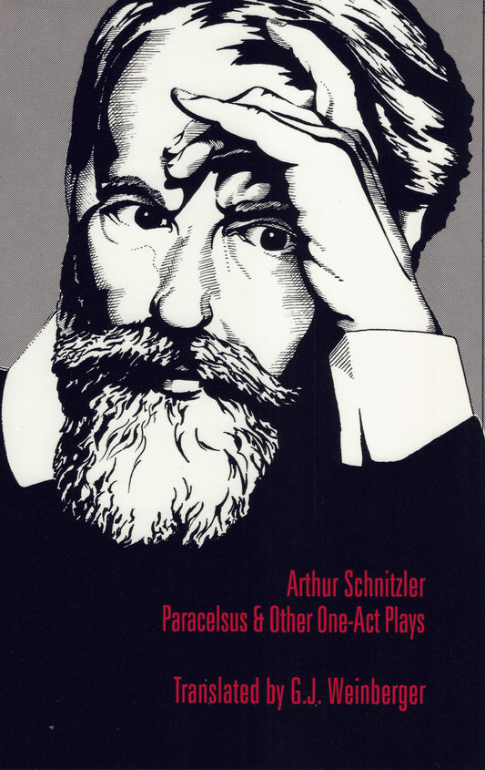 Paracelsus and Other One-Act Plays By Arthur Schnitzler, Translated by G.J. Weinberger