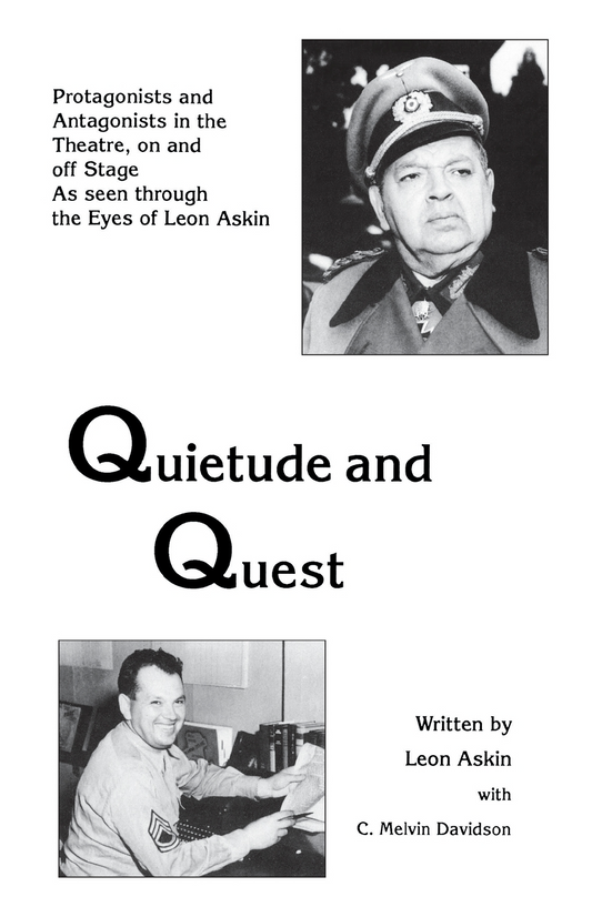 Quietude and Quest: Protagonists and Antagonists in the Theatre, On and Off Stage By Leon Askin and C. Melvin Davidson