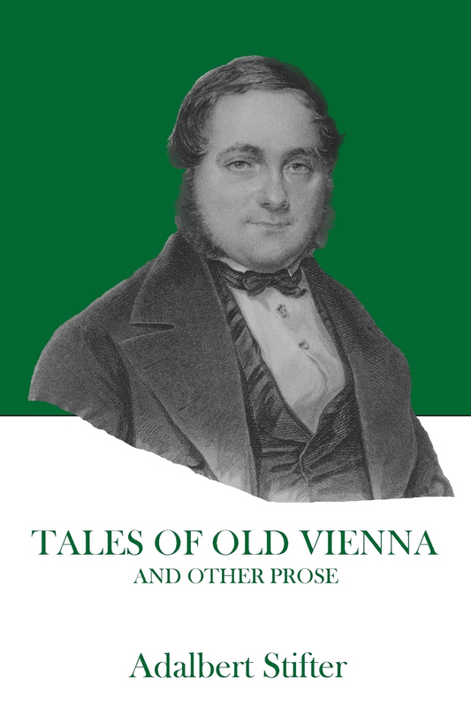 Tales of Old Vienna and Other Prose By Adalbert Stifte, Edited by Alexander Stillmark