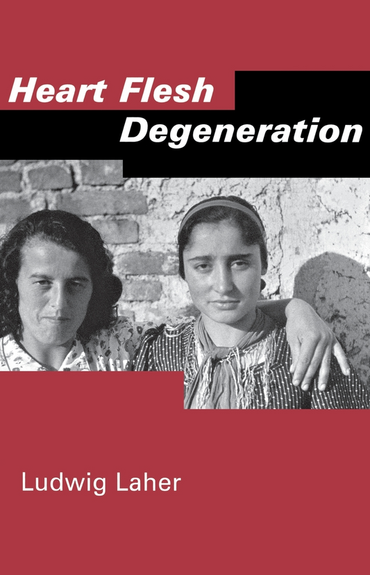 Heart Flesh Degeneration. A Novel By Ludwig Laher