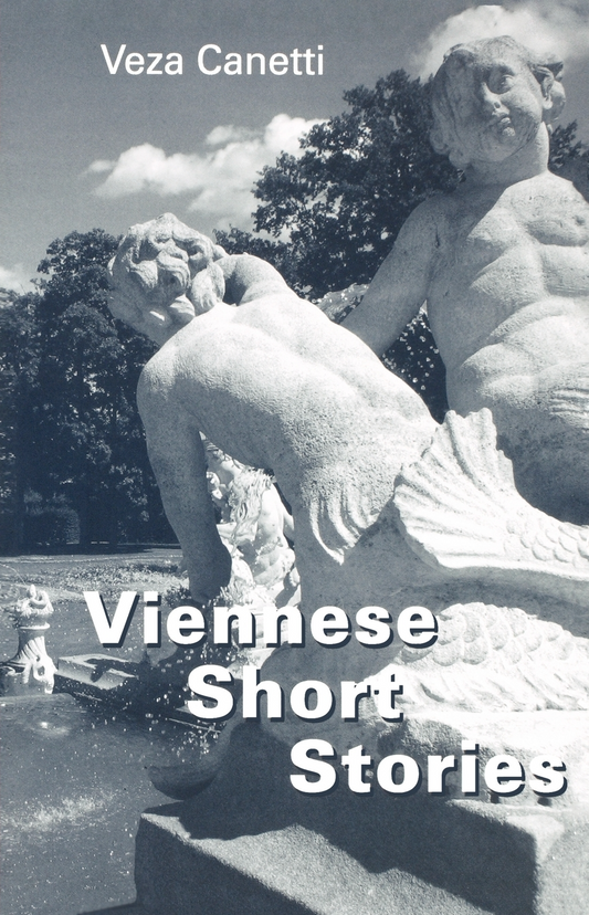 Viennese Short Stories By Veza Canetti, Translated by Julian Preece