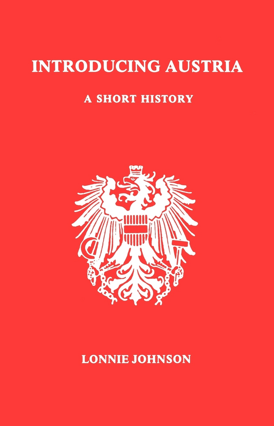 Introducing Austria: A Short History By Lonnie Johnson