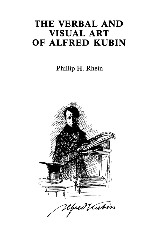 The Verbal and Visual Art of Alfred Kubin By Phillip H. Rhein